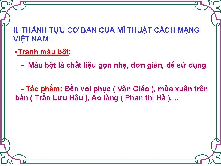 II. THÀNH TỰU CƠ BẢN CỦA MĨ THUẬT CÁCH MẠNG VIỆT NAM: • Tranh