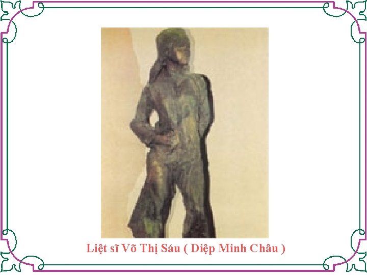 Liệt sĩ Võ Thị Sáu ( Diệp Minh Châu ) 