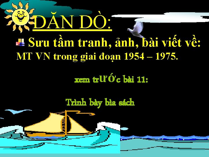 DẶN DÒ: Sưu tầm tranh, ảnh, bài viết về: MT VN trong giai đoạn