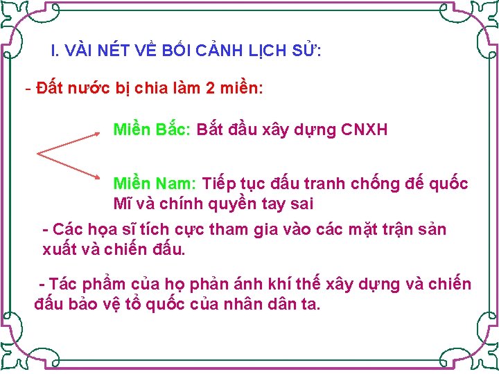 I. VÀI NÉT VỀ BỐI CẢNH LỊCH SỬ: - Đất nước bị chia làm