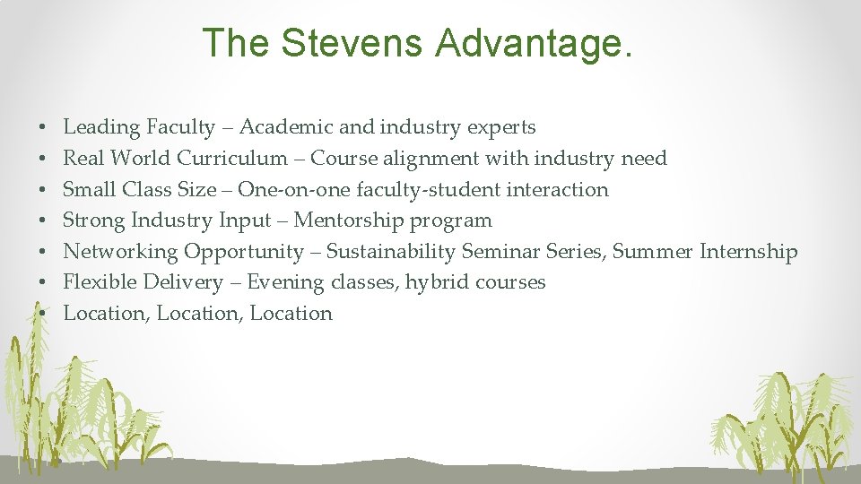 The Stevens Advantage. • • Leading Faculty – Academic and industry experts Real World