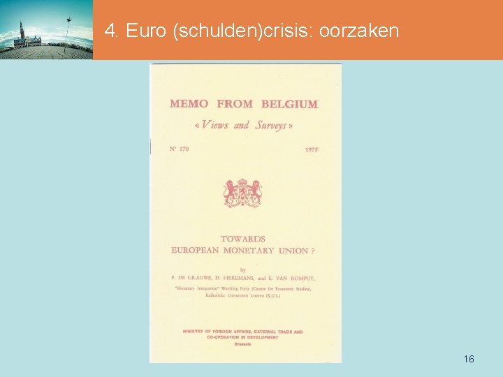 4. Euro (schulden)crisis: oorzaken 16 