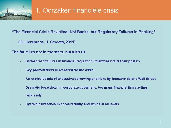 1. Oorzaken financiële crisis “The Financial Crisis Revisited: Not Banks, but Regulatory Failures in