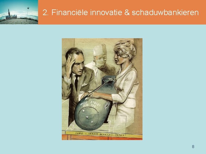 2. Financiële innovatie & schaduwbankieren 8 