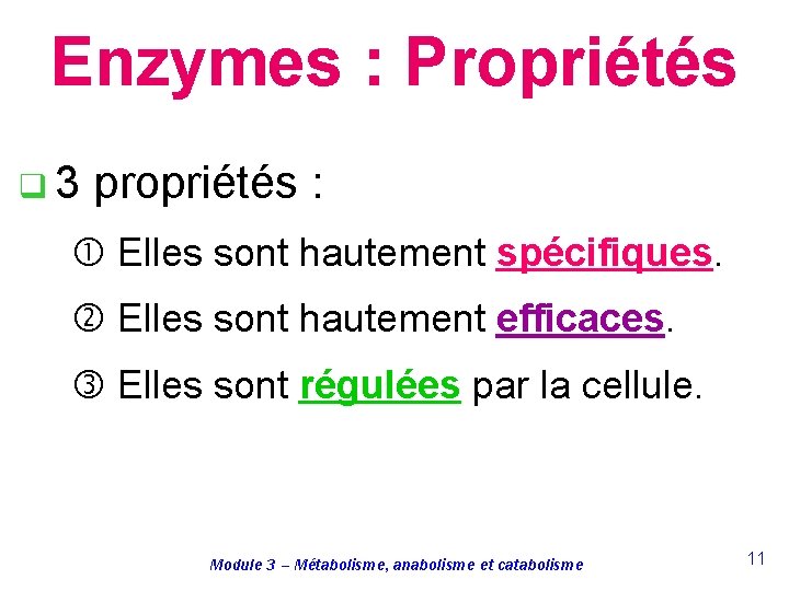 Enzymes : Propriétés q 3 propriétés : Elles sont hautement spécifiques. Elles sont hautement