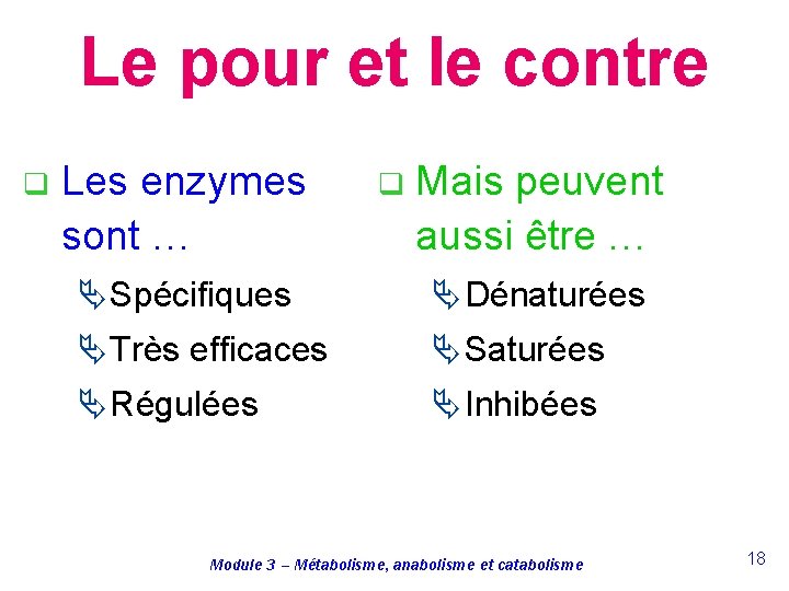 Le pour et le contre q Les enzymes sont … q Mais peuvent aussi