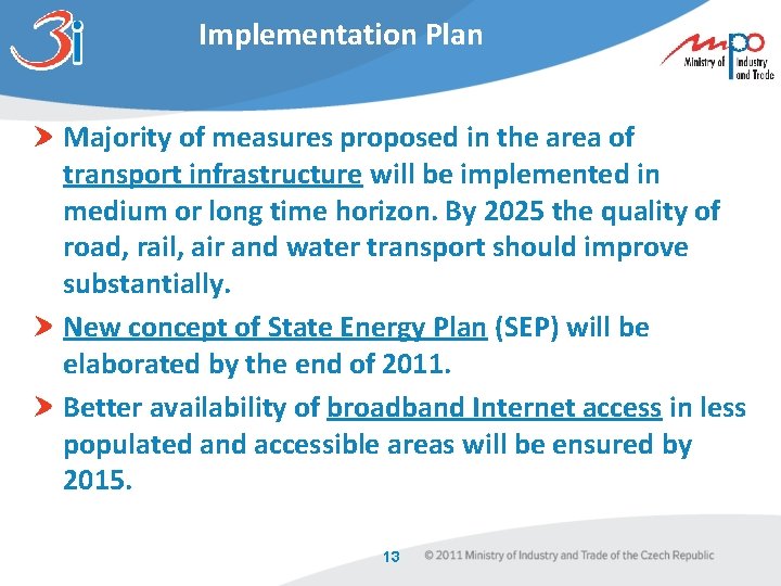 Implementation Plan Majority of measures proposed in the area of transport infrastructure will be