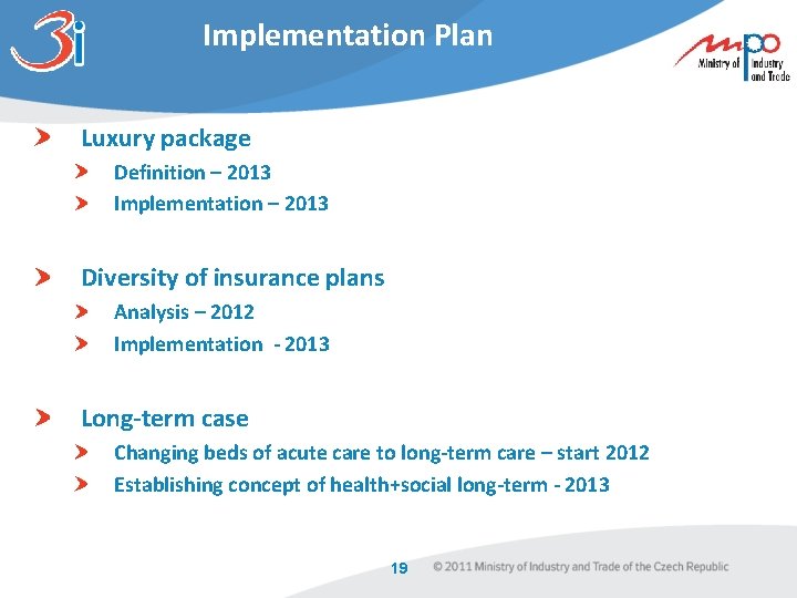 Implementation Plan Luxury package Definition – 2013 Implementation – 2013 Diversity of insurance plans