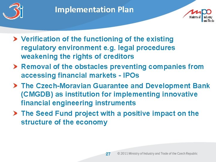 Implementation Plan Verification of the functioning of the existing regulatory environment e. g. legal