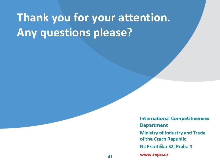 Thank you for your attention. Any questions please? International Competitiveness Department Ministry of Industry