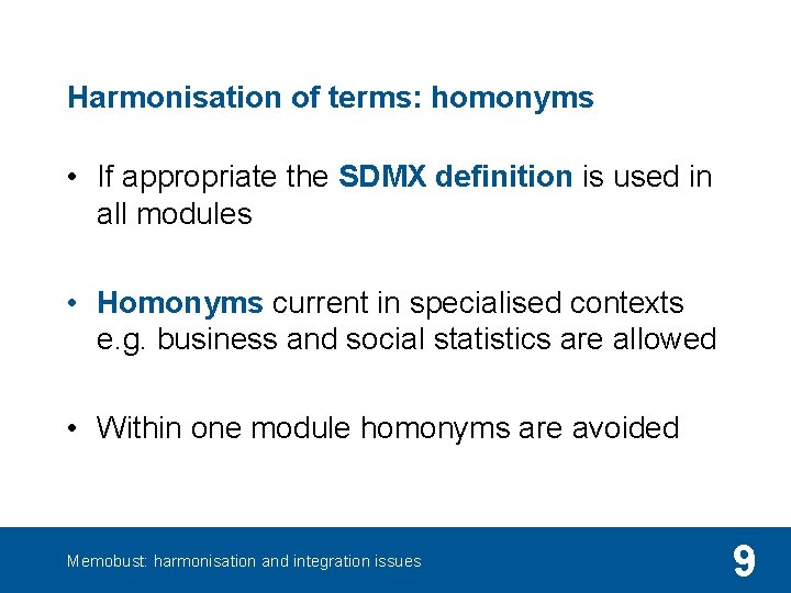 Harmonisation of terms: homonyms • If appropriate the SDMX definition is used in all