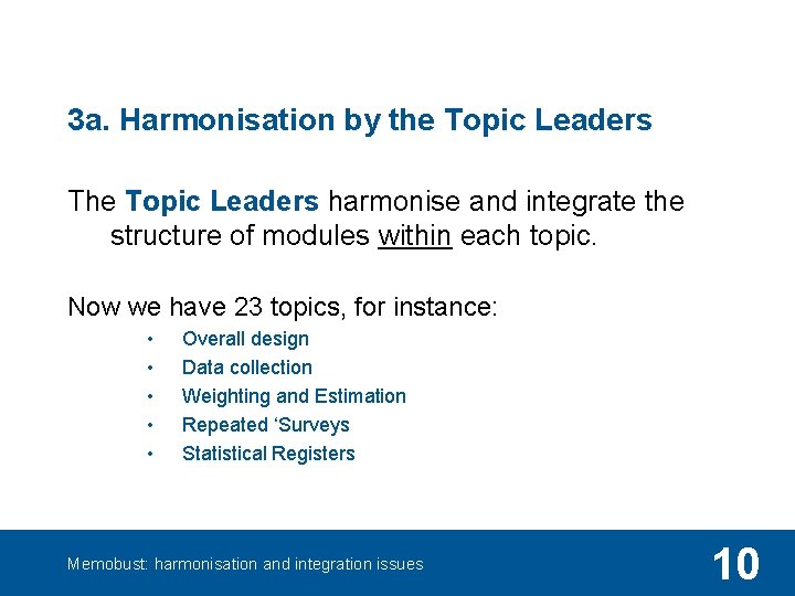 3 a. Harmonisation by the Topic Leaders The Topic Leaders harmonise and integrate the