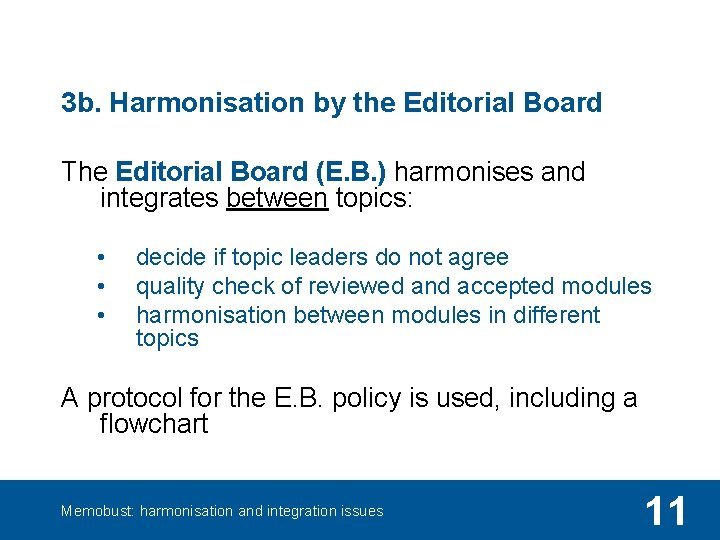3 b. Harmonisation by the Editorial Board The Editorial Board (E. B. ) harmonises