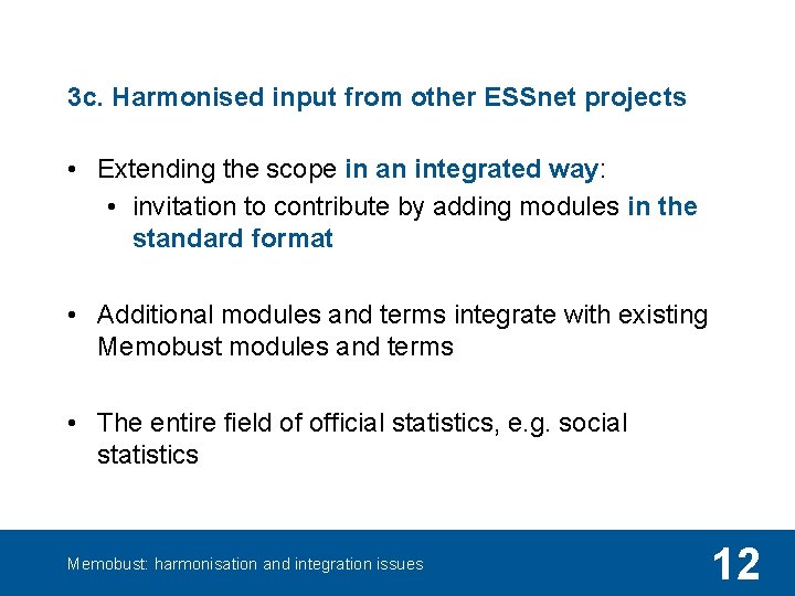 3 c. Harmonised input from other ESSnet projects • Extending the scope in an