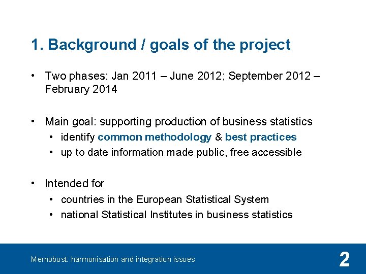 1. Background / goals of the project • Two phases: Jan 2011 – June