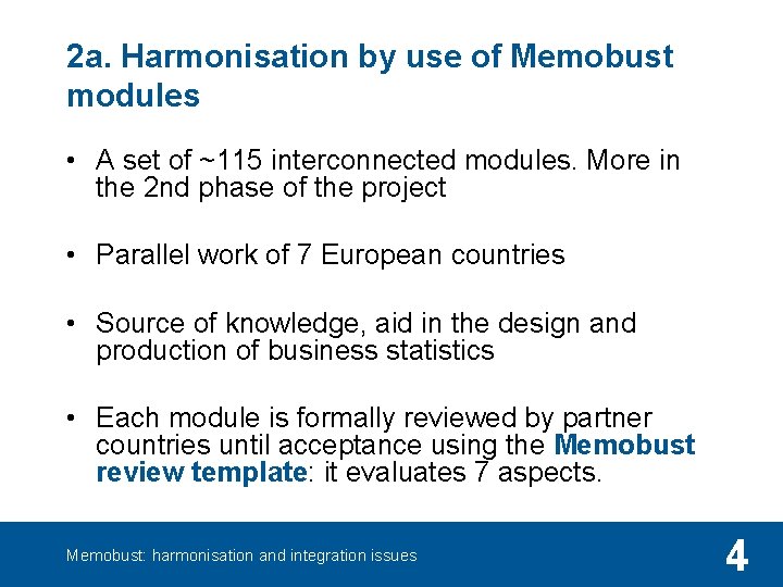 2 a. Harmonisation by use of Memobust modules • A set of ~115 interconnected