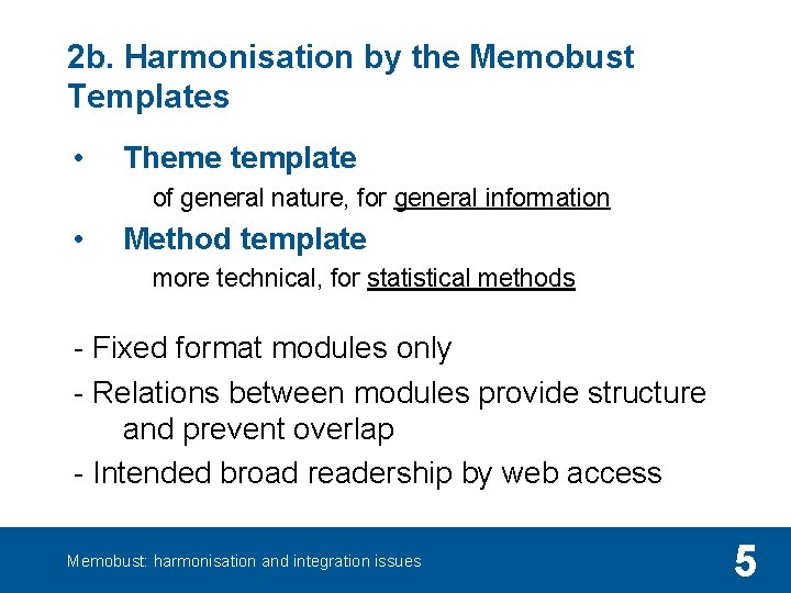 2 b. Harmonisation by the Memobust Templates • Theme template of general nature, for