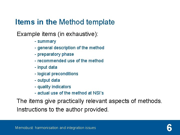 Items in the Method template Example items (in exhaustive): - summary - general description