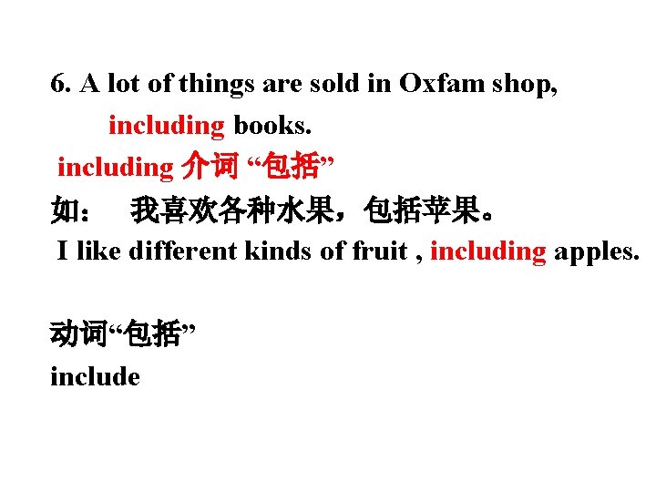 6. A lot of things are sold in Oxfam shop, including books. including 介词