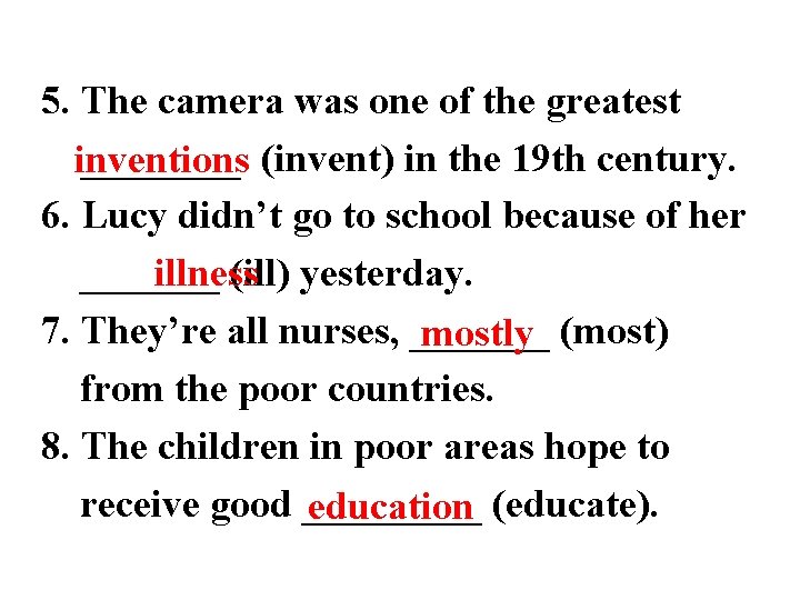 5. The camera was one of the greatest ____ (invent) in the 19 th