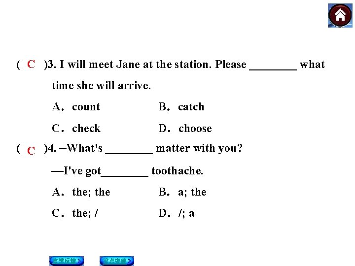 (　　)3. I will meet Jane at the station. Please ____ what C time she