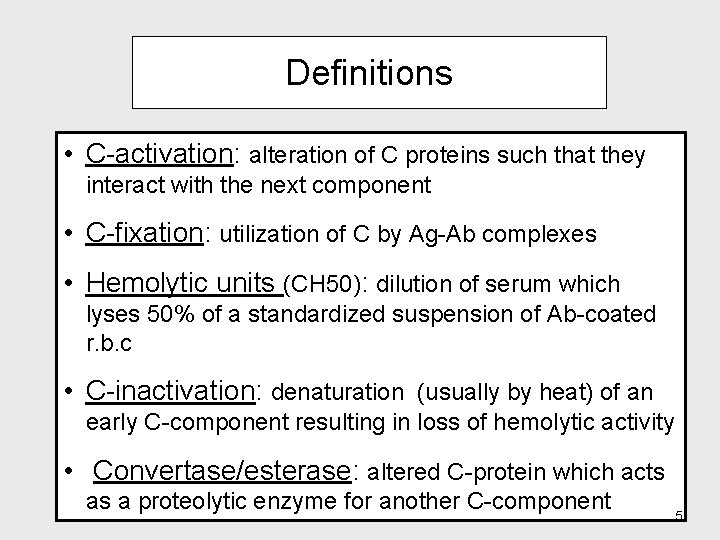 Definitions • C-activation: alteration of C proteins such that they interact with the next