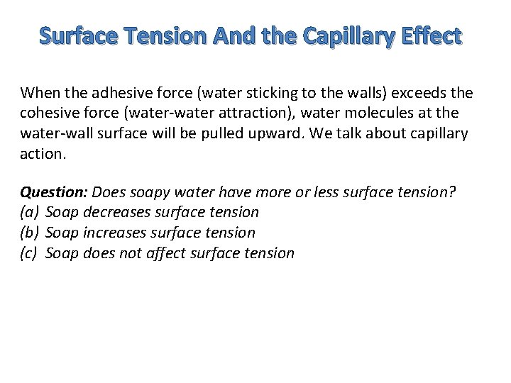 Surface Tension And the Capillary Effect When the adhesive force (water sticking to the