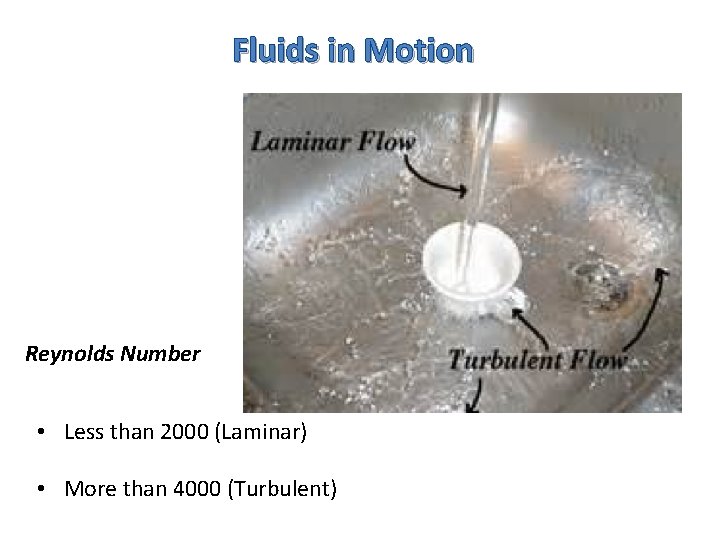 Fluids in Motion Reynolds Number • Less than 2000 (Laminar) • More than 4000