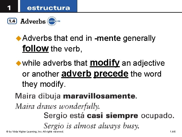 u Adverbs that end in -mente generally follow the verb, adverbs that modify an
