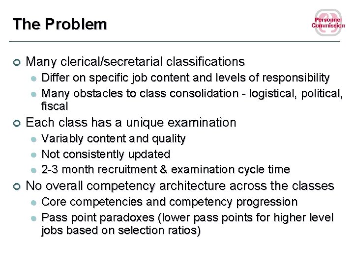 The Problem ¢ Many clerical/secretarial classifications l l ¢ Each class has a unique