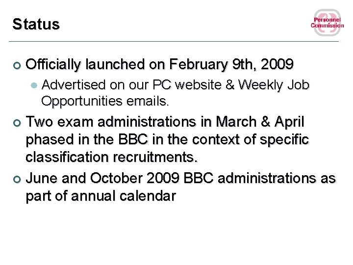 Status ¢ Officially launched on February 9 th, 2009 l Advertised on our PC