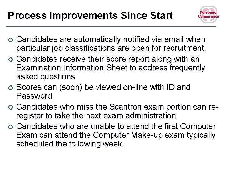Process Improvements Since Start ¢ ¢ ¢ Candidates are automatically notified via email when