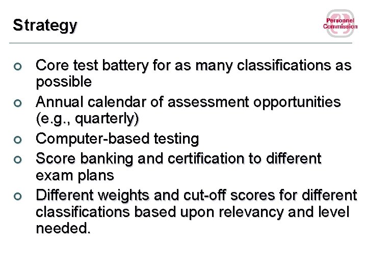 Strategy ¢ ¢ ¢ Core test battery for as many classifications as possible Annual
