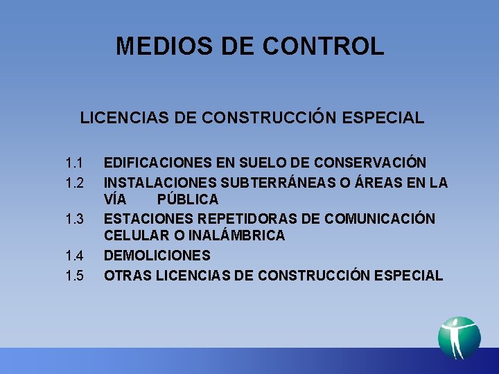MEDIOS DE CONTROL LICENCIAS DE CONSTRUCCIÓN ESPECIAL 1. 1 1. 2 1. 3 1.
