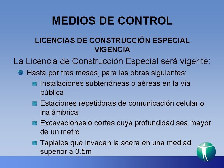 MEDIOS DE CONTROL LICENCIAS DE CONSTRUCCIÓN ESPECIAL VIGENCIA La Licencia de Construcción Especial será