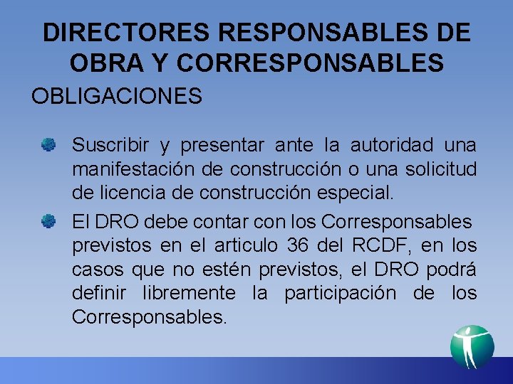 DIRECTORES RESPONSABLES DE OBRA Y CORRESPONSABLES OBLIGACIONES Suscribir y presentar ante la autoridad una