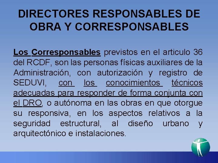 DIRECTORES RESPONSABLES DE OBRA Y CORRESPONSABLES Los Corresponsables previstos en el articulo 36 del