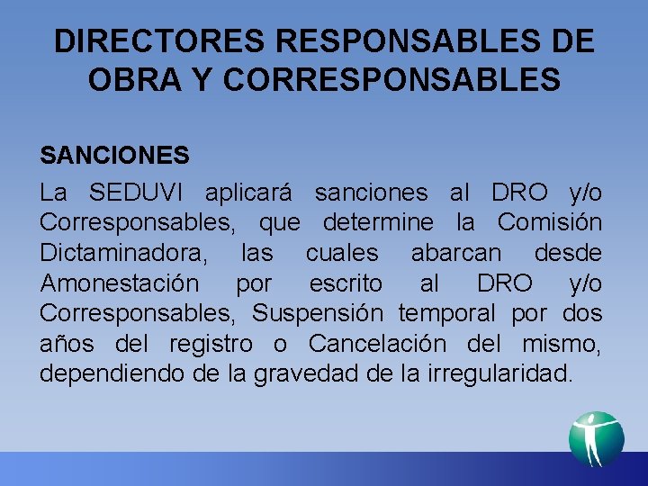 DIRECTORES RESPONSABLES DE OBRA Y CORRESPONSABLES SANCIONES La SEDUVI aplicará sanciones al DRO y/o