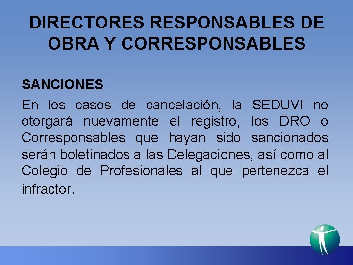 DIRECTORES RESPONSABLES DE OBRA Y CORRESPONSABLES SANCIONES En los casos de cancelación, la SEDUVI