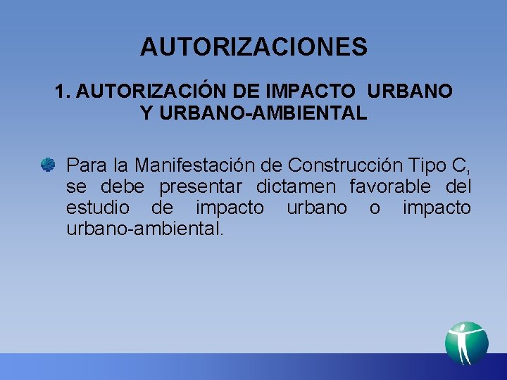 AUTORIZACIONES 1. AUTORIZACIÓN DE IMPACTO URBANO Y URBANO-AMBIENTAL Para la Manifestación de Construcción Tipo