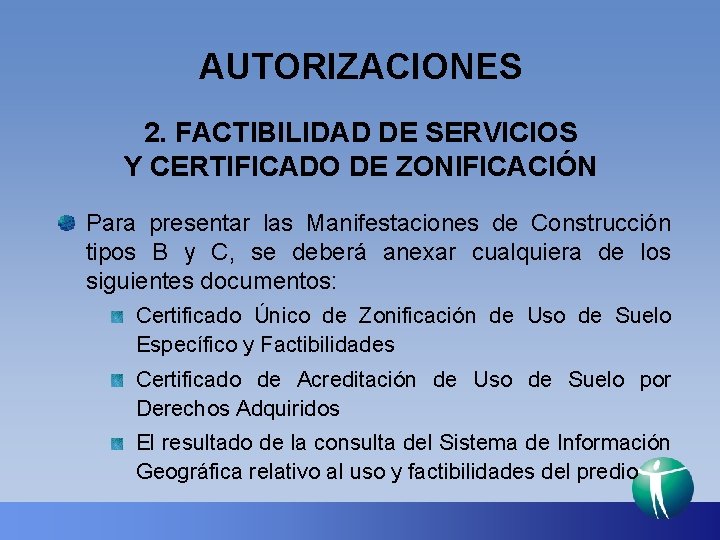 AUTORIZACIONES 2. FACTIBILIDAD DE SERVICIOS Y CERTIFICADO DE ZONIFICACIÓN Para presentar las Manifestaciones de