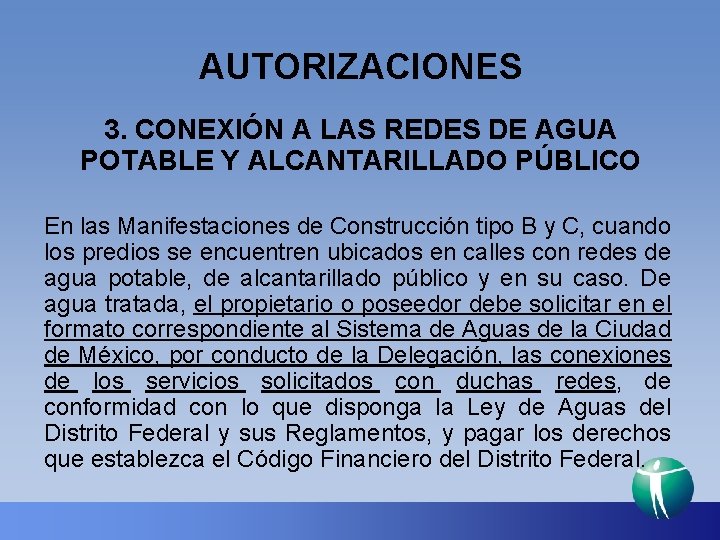 AUTORIZACIONES 3. CONEXIÓN A LAS REDES DE AGUA POTABLE Y ALCANTARILLADO PÚBLICO En las