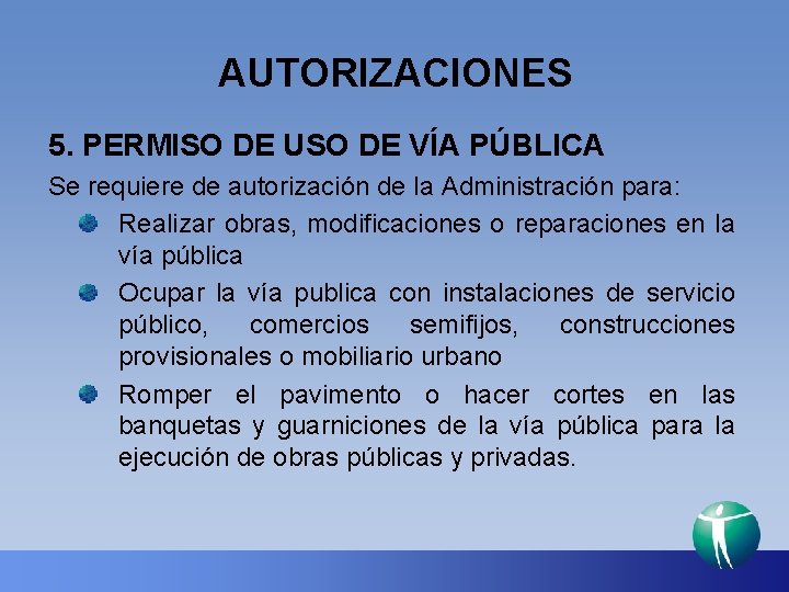 AUTORIZACIONES 5. PERMISO DE USO DE VÍA PÚBLICA Se requiere de autorización de la