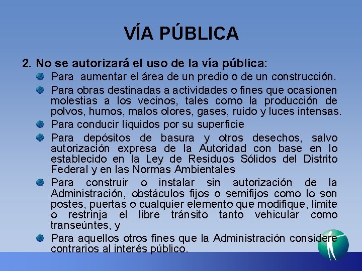 VÍA PÚBLICA 2. No se autorizará el uso de la vía pública: Para aumentar