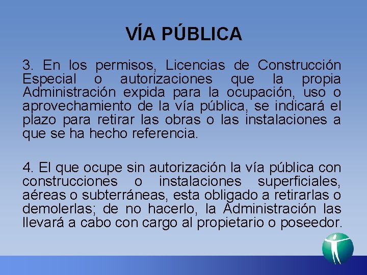 VÍA PÚBLICA 3. En los permisos, Licencias de Construcción Especial o autorizaciones que la