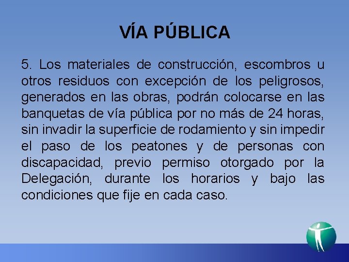 VÍA PÚBLICA 5. Los materiales de construcción, escombros u otros residuos con excepción de