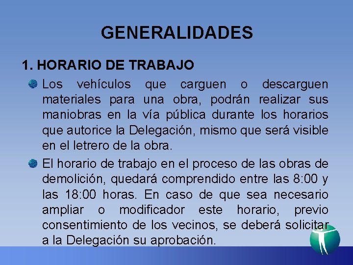 GENERALIDADES 1. HORARIO DE TRABAJO Los vehículos que carguen o descarguen materiales para una