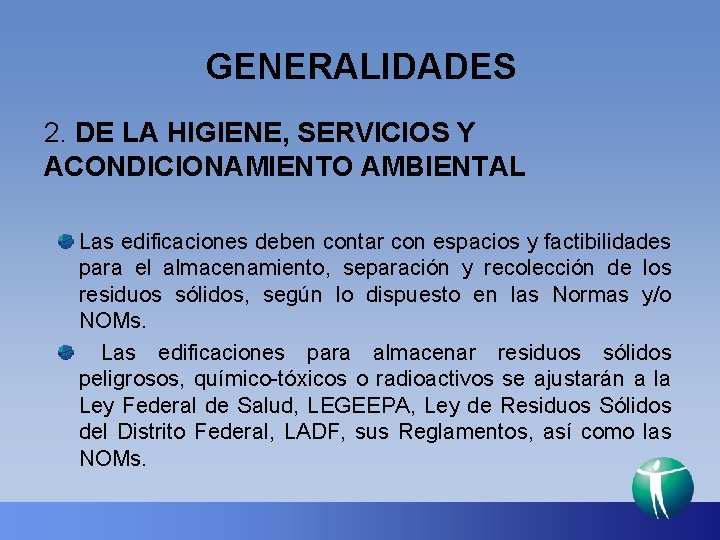 GENERALIDADES 2. DE LA HIGIENE, SERVICIOS Y ACONDICIONAMIENTO AMBIENTAL Las edificaciones deben contar con