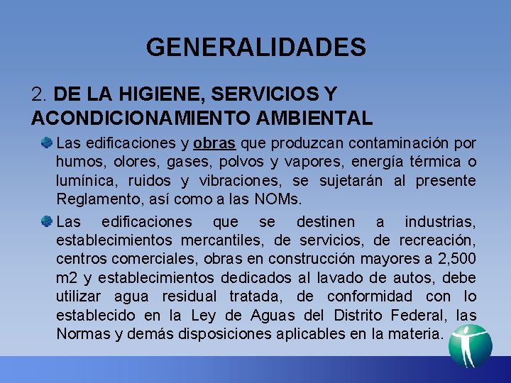 GENERALIDADES 2. DE LA HIGIENE, SERVICIOS Y ACONDICIONAMIENTO AMBIENTAL Las edificaciones y obras que