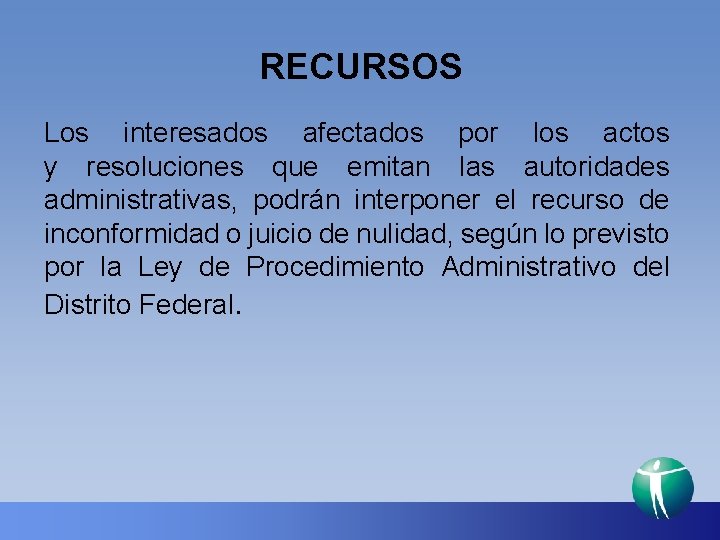 RECURSOS Los interesados afectados por los actos y resoluciones que emitan las autoridades administrativas,